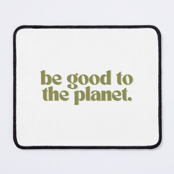 Item preview, Be Good To The Planet Green Quote designed and sold by ryken-hens.