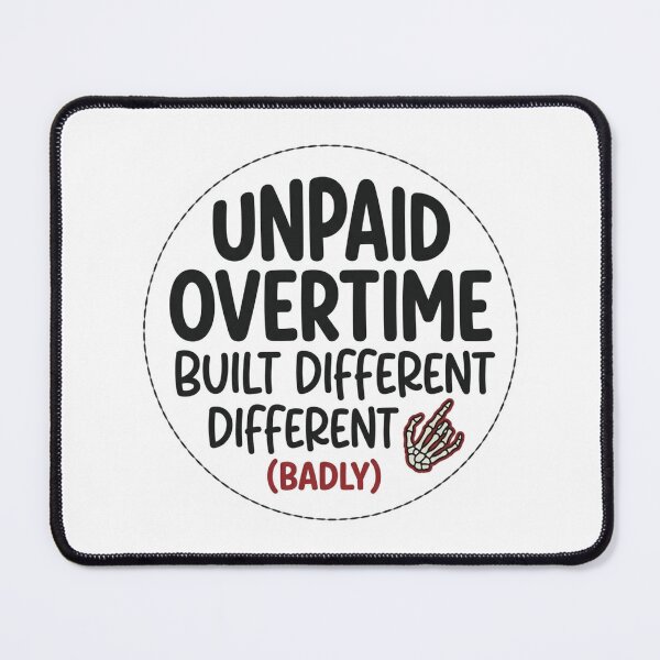 Item preview, Unpaid Overtime Built Different Badly Funny Office Work Sarcastic Quote designed and sold by raedattia.