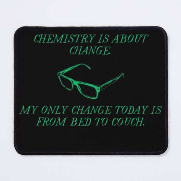 Item preview, Chemistry Is About Change Bed To Couch Funny Parody designed and sold by Mircea786.