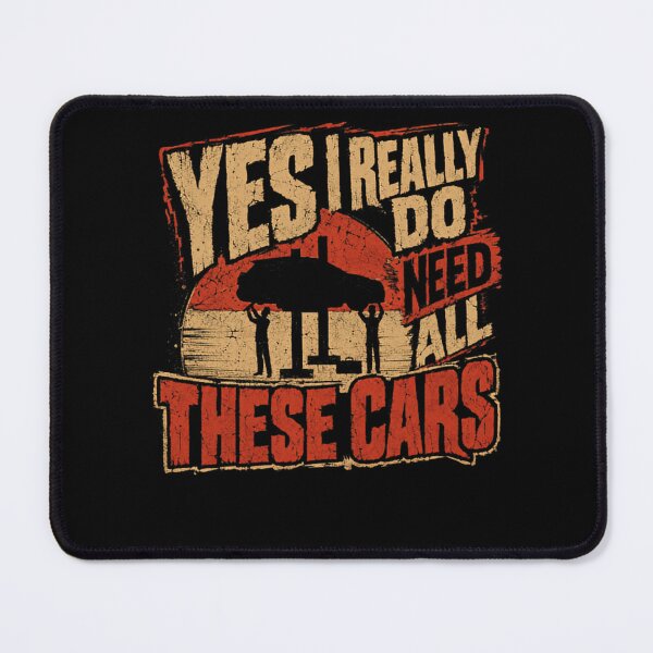 Item preview, Yes I Really Do Need All These Cars Car Enthusiast Automotive Lover designed and sold by HumansStuck12.