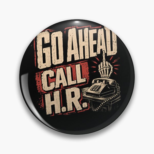 Item preview, Go Ahead Call H.R. Workplace Humor Job Frustration designed and sold by HumansStuck12.