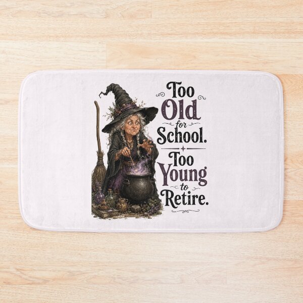 Item preview, Too Old for School Too Young to Retire Funny Witch designed and sold by Alpine-Ink.