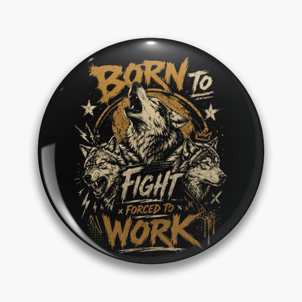 Item preview, Born To Fight Forced To Work Wolves Strength Motivation Fighter designed and sold by HumansStuck12.