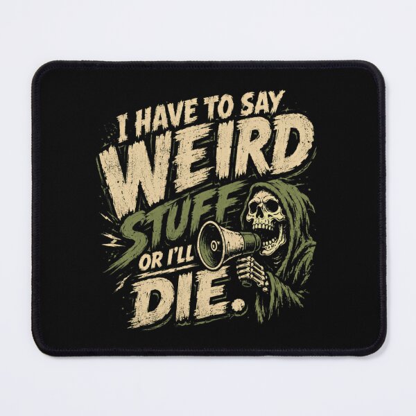 Item preview, I Have To Say Weird Stuff Or I'll Die Dark Humor Quirky Personality Quote designed and sold by RetroMini2026.