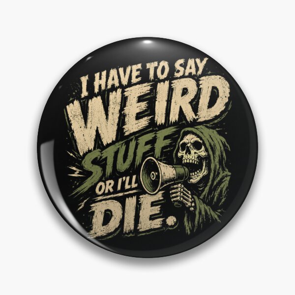 Item preview, I Have To Say Weird Stuff Or I'll Die Dark Humor Quirky Personality Quote designed and sold by RetroMini2026.
