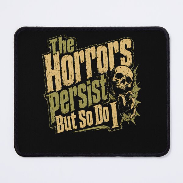 Item preview, The Horrors Persist But So Do I Goth Resilience Dark Humor Survival designed and sold by HumansStuck12.