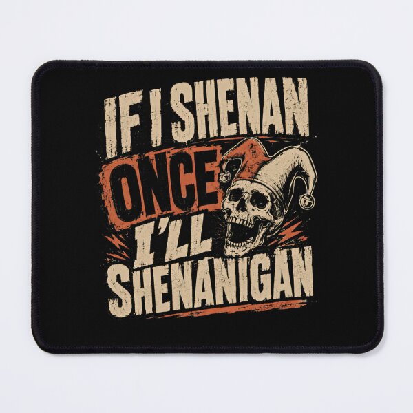 Item preview, If I Shenan Once I'll Shenanigan Jester Skull Mischief Humor Prankster designed and sold by HumansStuck12.
