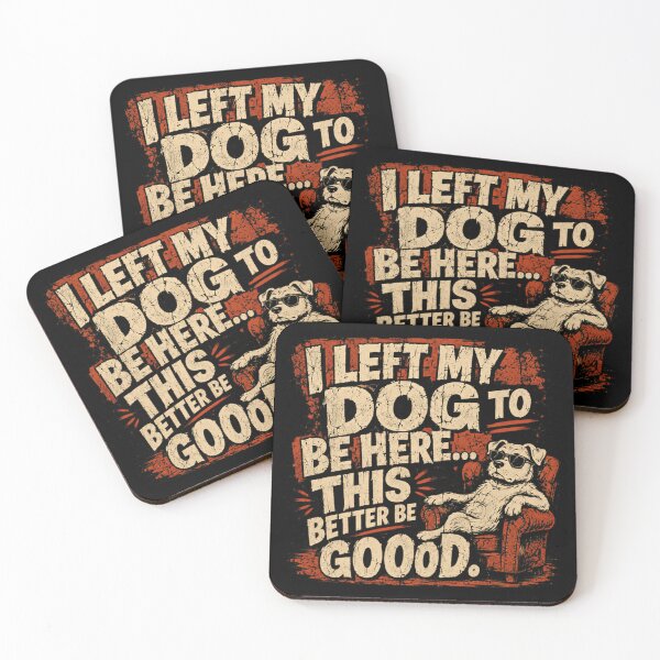 Item preview, I Left My Dog To Be Here... This Better Be Good. Funny Dog Lover Pet Parent designed and sold by RetroMini2026.