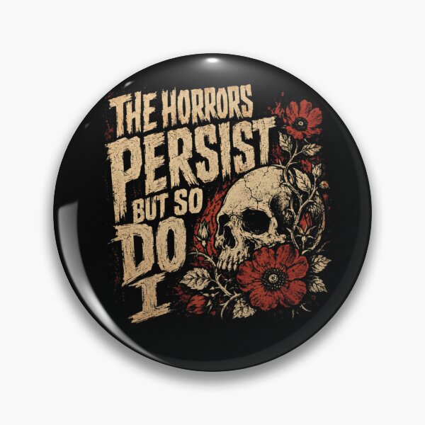 Item preview, The Horrors Persist But So Do I Gothic Horror Resilience Survivor Quote designed and sold by RetroMini2026.