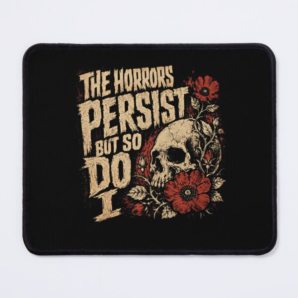 Item preview, The Horrors Persist But So Do I Gothic Horror Resilience Survivor Quote designed and sold by RetroMini2026.