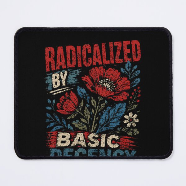 Item preview, Radicalized By Basic Decency Social Justice Activist Values designed and sold by RetroMini2026.
