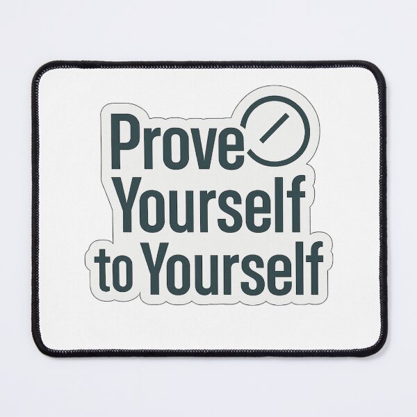 Item preview, Prove Yourself to Yourself designed and sold by Velvet-motive.