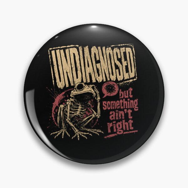 Item preview, Undiagnosed But Something Ain't Right Chronic Illness Humor designed and sold by SkeletonsDanger.