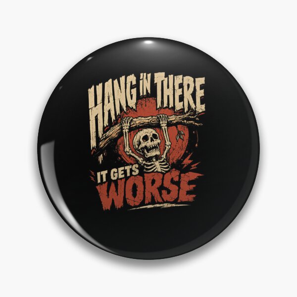 Item preview, Hang In There It Gets Worse Dark Humor Sarcasm Funny Demotivational Quote designed and sold by SkeletonsDanger.