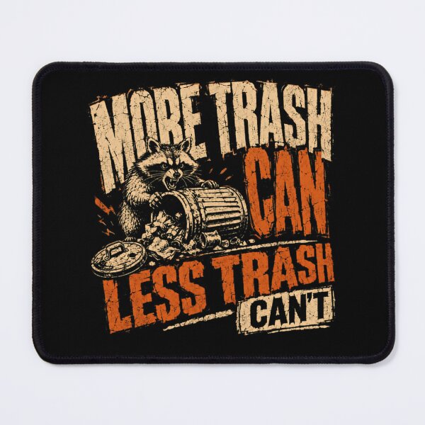 Item preview, More Trash Can Less Trash Can't Raccoon Wildlife Animal Lover designed and sold by SkeletonsDanger.