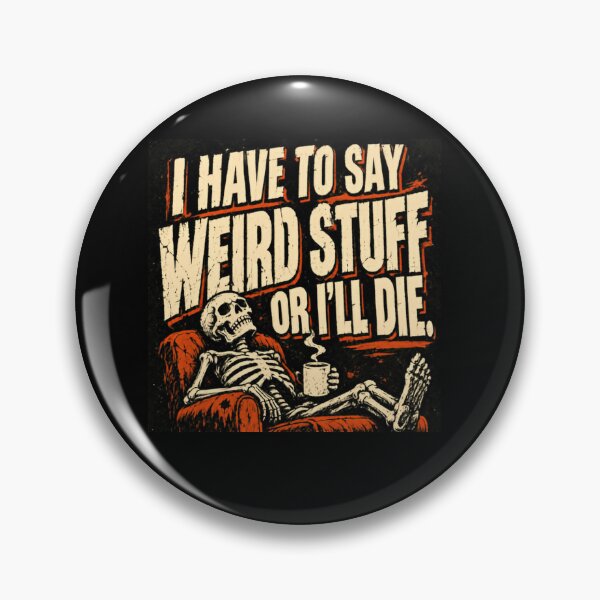 Item preview, I Have To Say Weird Stuff Or I'll Die Quirky Skeleton Coffee Humor designed and sold by SkeletonsDanger.