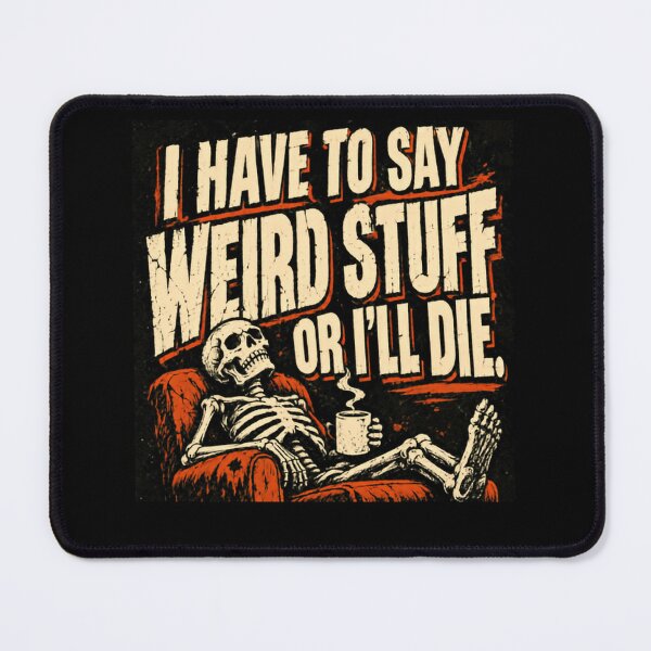 Item preview, I Have To Say Weird Stuff Or I'll Die Quirky Skeleton Coffee Humor designed and sold by SkeletonsDanger.