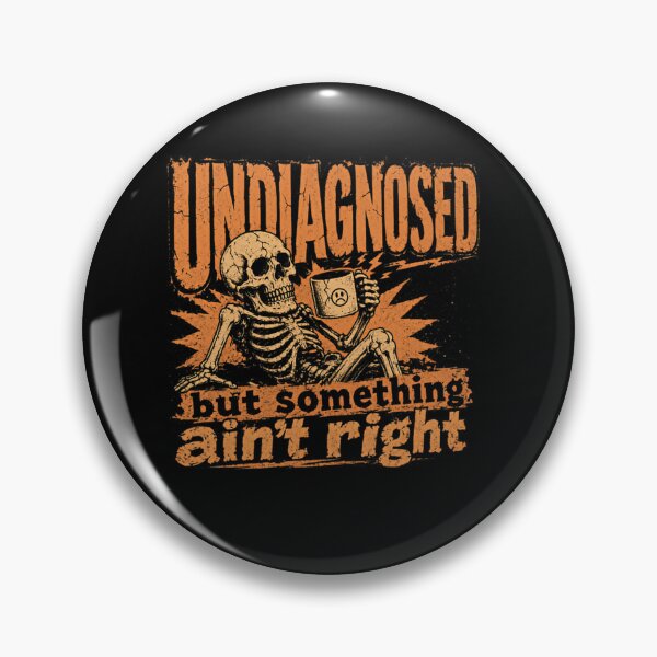 Item preview, Undiagnosed But Something Ain't Right Chronic Illness Fatigue Medical Humor designed and sold by SkeletonsDanger.