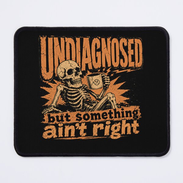 Item preview, Undiagnosed But Something Ain't Right Chronic Illness Fatigue Medical Humor designed and sold by SkeletonsDanger.