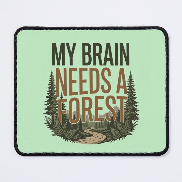 Item preview, My Brain Needs a Forest Nature Therapy designed and sold by Amr Darwish Graphic designer.