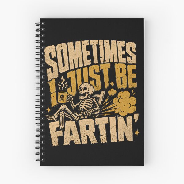Item preview, Sometimes I Just Be Fartin' Funny Fart Humor Quote Adult Saying designed and sold by SkeletonsDanger.
