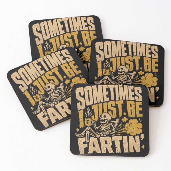 Item preview, Sometimes I Just Be Fartin' Funny Fart Humor Quote Adult Saying designed and sold by SkeletonsDanger.