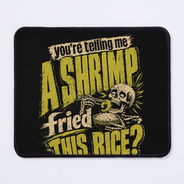 Item preview, You're Telling Me A Shrimp Fried This Rice? Funny Cooking Foodie Humor designed and sold by SkeletonsDanger.