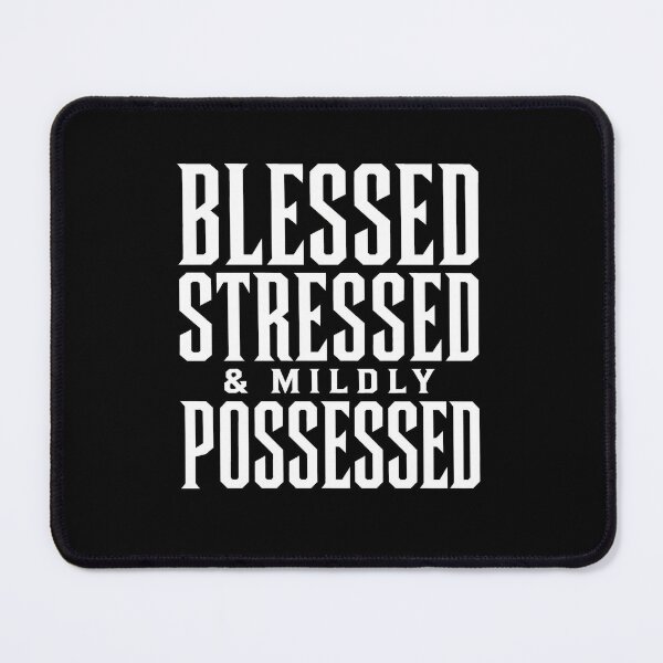 Item preview, Blessed Stressed And Mildly Possessed Funny Quote designed and sold by JossDesign15.