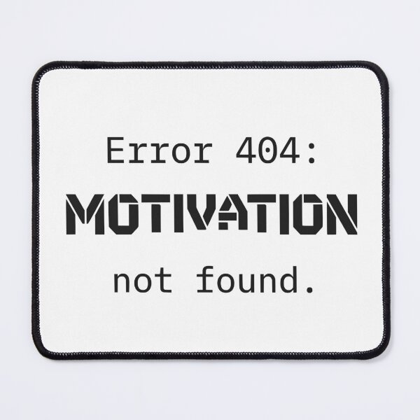 Item preview, Error 404 Motivation Not Found - Funny Programmer Tech Joke (Black Text) designed and sold by RetroNeon.