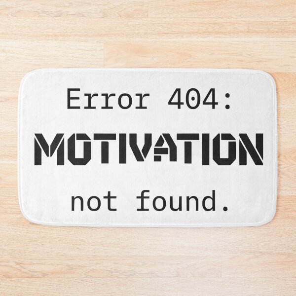 Item preview, Error 404 Motivation Not Found - Funny Programmer Tech Joke (Black Text) designed and sold by RetroNeon.