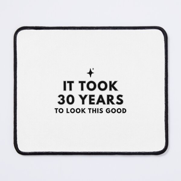 Item preview, It Took 30 Years designed and sold by DixieGirlStudio.