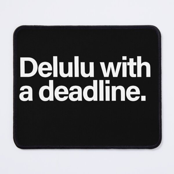 Item preview, Delulu With a Deadline Funny Procrastination Quote designed and sold by Creations by lyne.