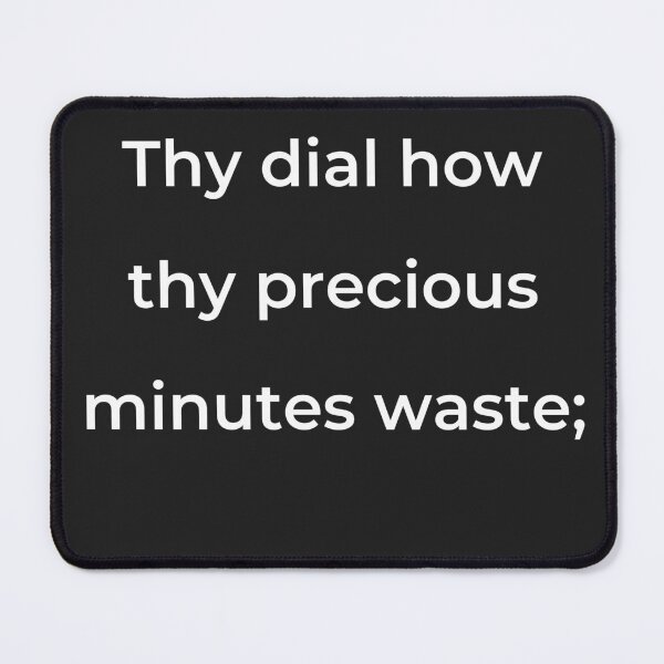 Item preview, “Thy dial how thy precious minutes waste;” - print white designed and sold by ariksworld.