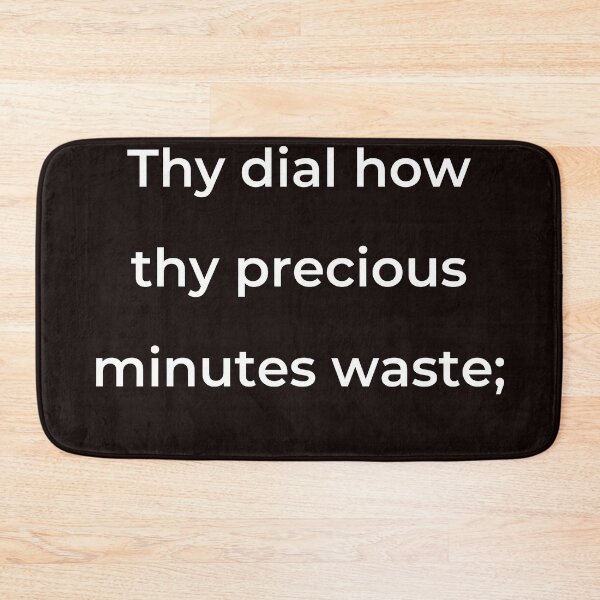 Item preview, “Thy dial how thy precious minutes waste;” - print white designed and sold by ariksworld.
