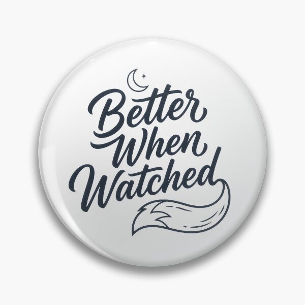 Item preview, Better When Watched designed and sold by KHAIREVIXEN.