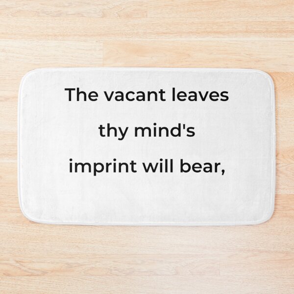 Item preview, “These vacant leaves thy mind’s imprint will bear,” - print black designed and sold by ariksworld.