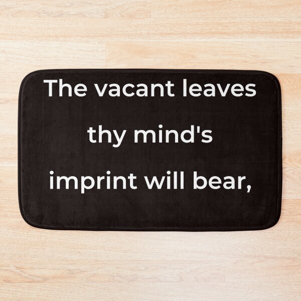 Item preview, “These vacant leaves thy mind’s imprint will bear,” - print white designed and sold by ariksworld.