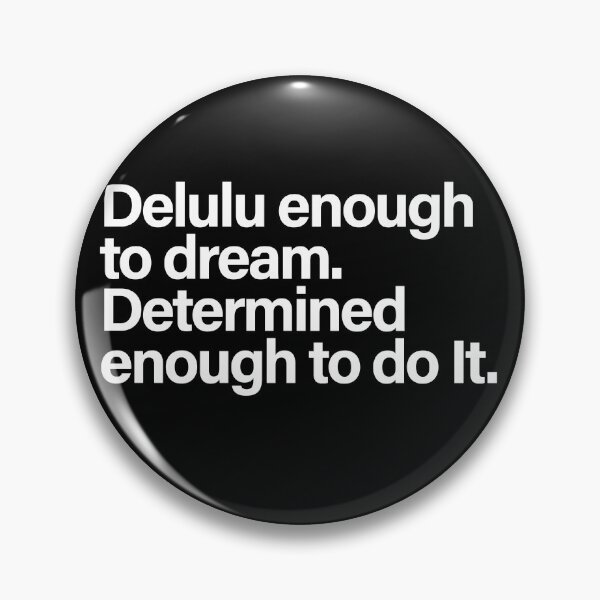 Item preview, Delulu Enough to Dream Determined Enough to Do It Motivational Quote designed and sold by Quote Chaos.