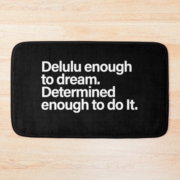Item preview, Delulu Enough to Dream Determined Enough to Do It Motivational Quote designed and sold by Creations by lyne.