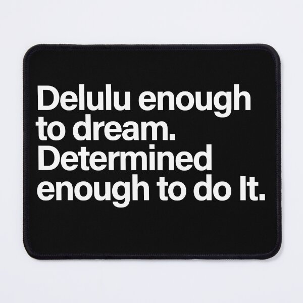 Item preview, Delulu Enough to Dream Determined Enough to Do It Motivational Quote designed and sold by Creations by lyne.