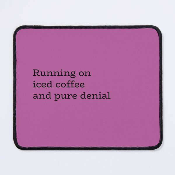 Item preview, Running on Iced Coffee and Pure Denial - Funny Quote designed and sold by hhells.