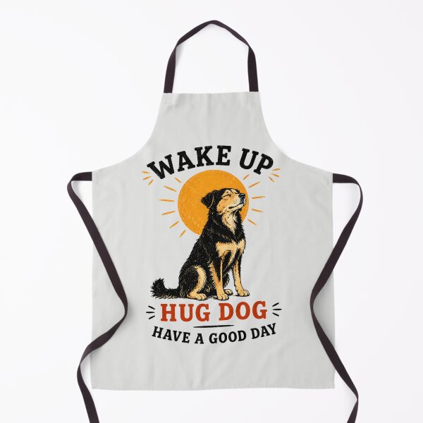 Item preview, Wake Up Hug Dog Have a Good Day designed and sold by MagicTheDog.