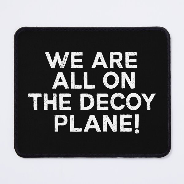 Item preview, We Are All On The Decoy Plane, Anti-Trump Protest designed and sold by haloochichi.