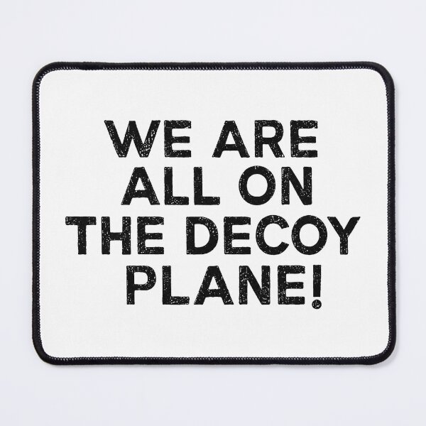 Item preview, We Are All On The Decoy Plane, Anti-Trump Protest 2 designed and sold by haloochichi.