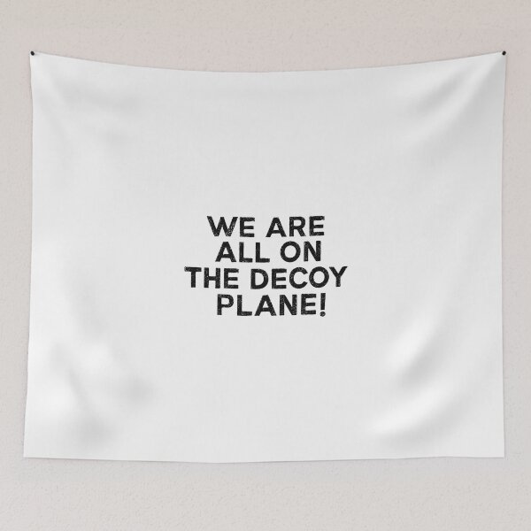Item preview, We Are All On The Decoy Plane, Anti-Trump Protest 2 designed and sold by haloochichi.