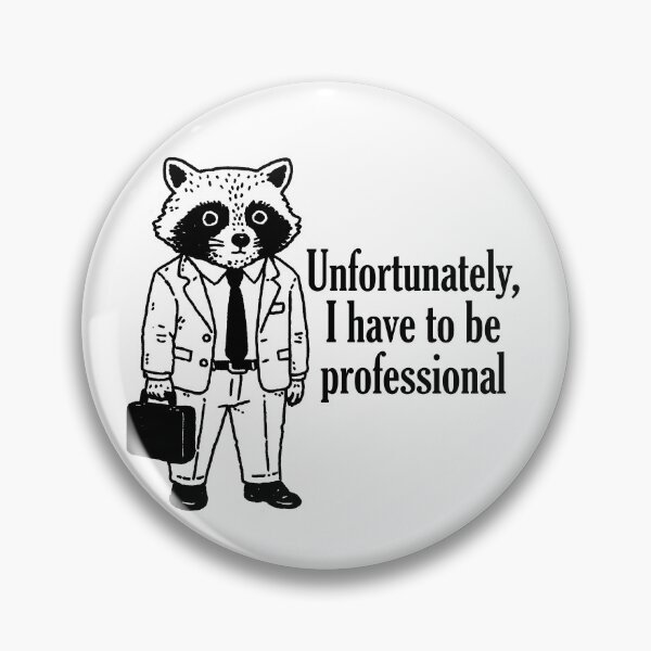 Item preview, Unfortunately, I Have to Be Professional - Funny Raccoon Office Humor designed and sold by witchlingart.
