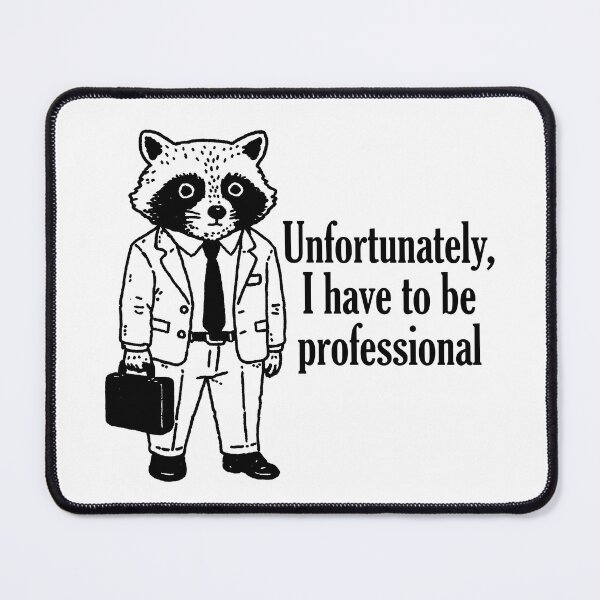 Item preview, Unfortunately, I Have to Be Professional - Funny Raccoon Office Humor designed and sold by witchlingart.