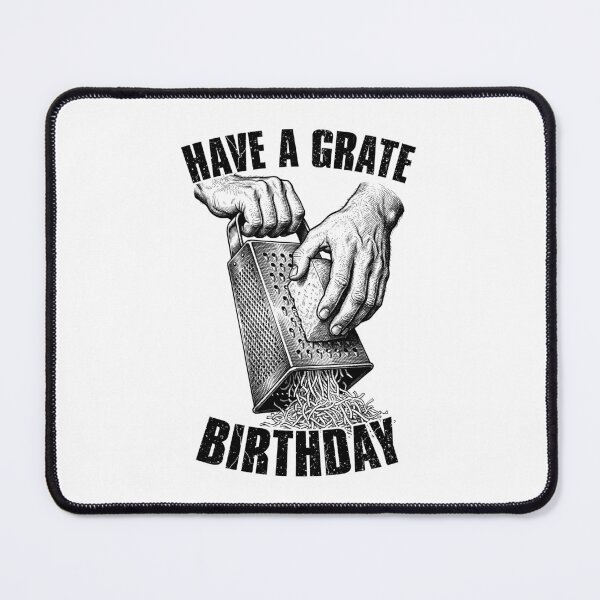 Item preview, Have A Grate Birthday Funny Silly Cheese Grater Pun Chef designed and sold by GrandeDuc.