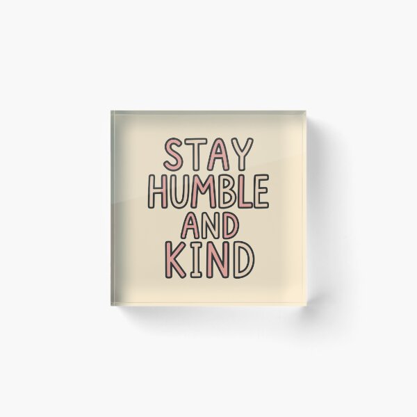 Item preview, Stay Humble and Kind Inspirational Quote designed and sold by DavidTeeStudio.