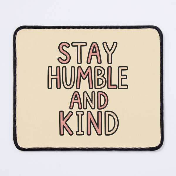 Item preview, Stay Humble and Kind Inspirational Quote designed and sold by DavidTeeStudio.